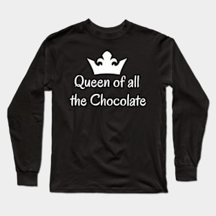 Queen of all the Chocolate Long Sleeve T-Shirt